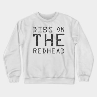 DIBS ON THE REDHEAD Crewneck Sweatshirt